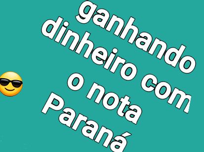 Quem quer ganhar muito dinheiro?! Nota Paraná sorteia R$ 15 milhões!